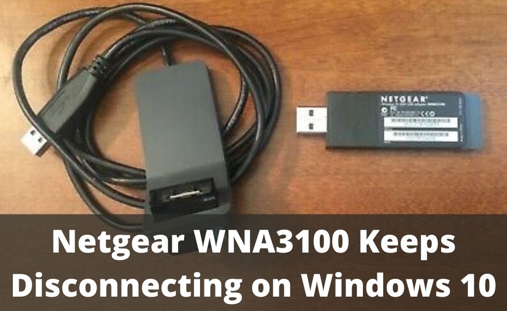 Netgear WNA3100 Keeps Disconnecting