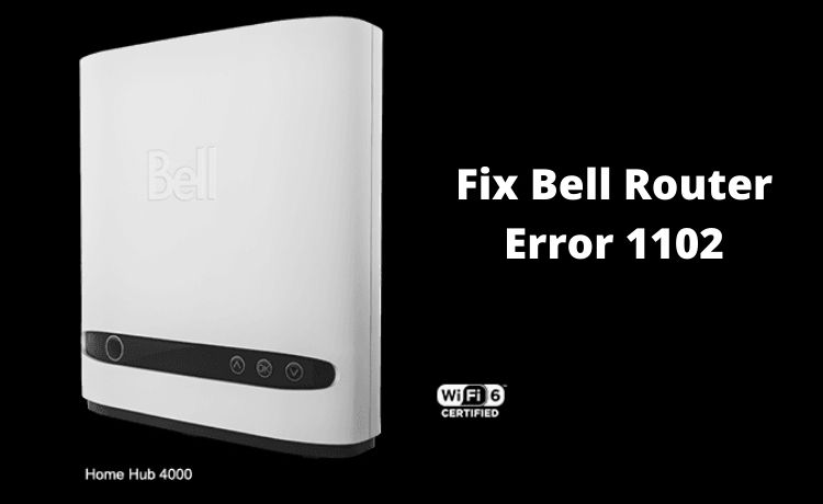 Bell Router Error 1102