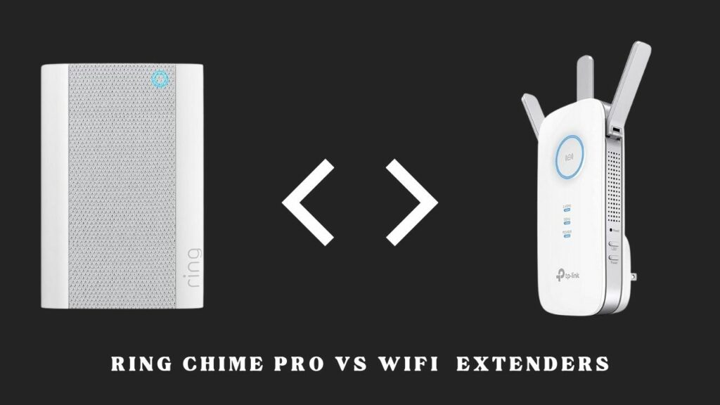 Ring Chime Pro vs WiFi Extenders
